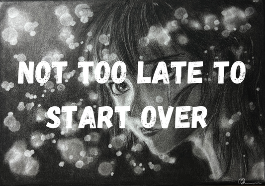 Not Too Late To Start Over - Art Print (Limited Text Edition) - Signed And Numbered