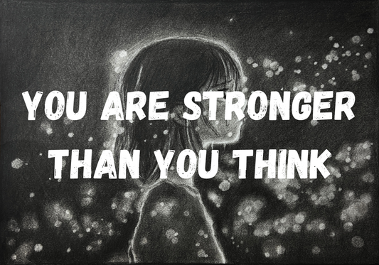 You Are Stronger Than You Think - Art Print (Limited Text Edition) - Signed And Numbered